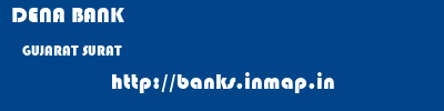 DENA BANK  GUJARAT SURAT    banks information 